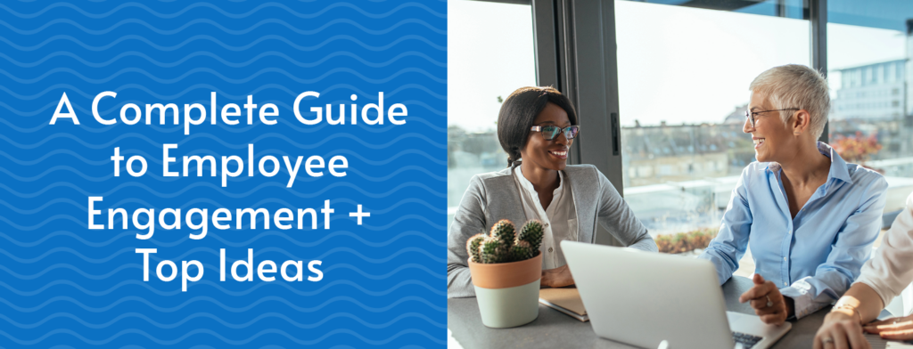 The title of the article: A Complete Guide to Employee Engagement + Top Ideas
