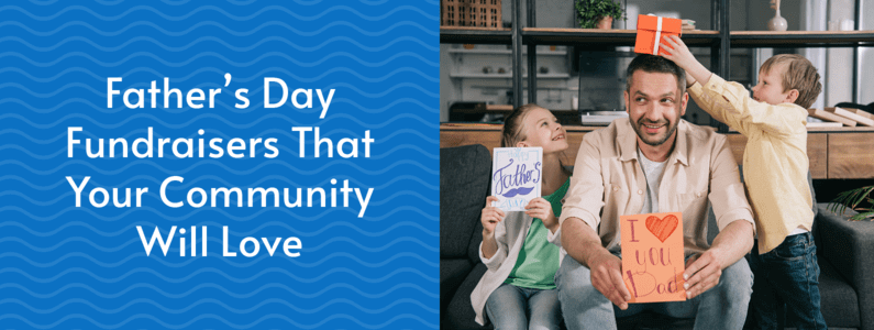 Explore Father's Day fundraisers that work for every cause.