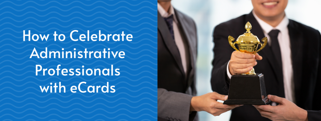 The title of this article, “How to Celebrate Administrative Professionals with eCards”, next to an image of an employee being presented with an award.