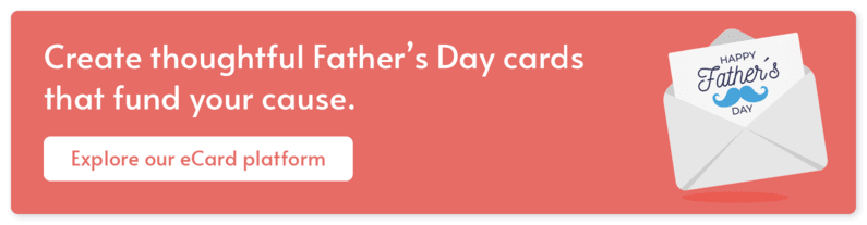 Father's day fundraisers — Click here to explore how our holiday eCard platform can power your Father