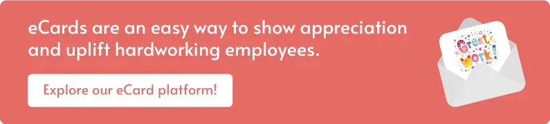 Employee Appreciation Day eCards — eCards are an easy way to show appreciation and uplift hardworking employees. Explore our eCard platform!