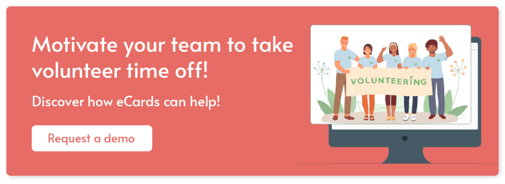 Motivate your team to take volunteer time off! Discover how eCards can help! Request a demo.