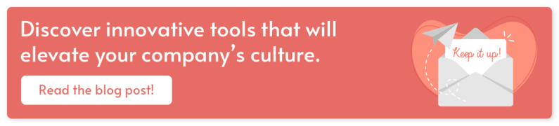 Click here to dive into our recommended engagement tools that improve company culture.